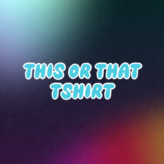 This or That / Tshirt